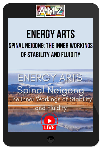 Bruce Frantzis – Spinal Neigong: The Inner Workings of Stability and Fluidity