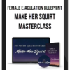 Female Ejaculation Blueprint – Make Her Squirt Masterclass