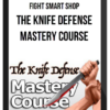 Fight Smart Shop – The Knife Defense Mastery Course