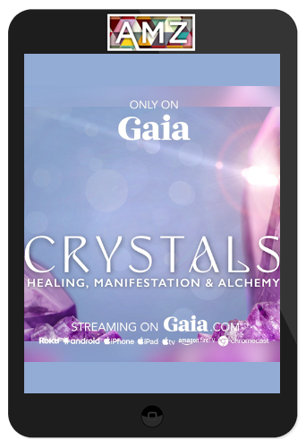 Gaia – Crystals: Healing, Manifestation & Alchemy