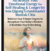 Grandmaster Mantak Chia – Alchemize Your Emotional Energy for Self-Healing & Longevity With Qigong Grandmaster Mantak Chia