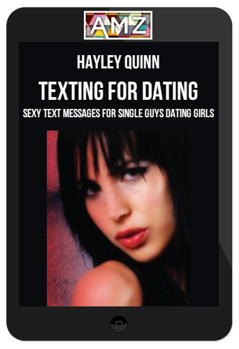 Hayley Quinn – Texting For Dating: Sexy Text Messages For Single Guys Dating Girls