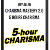 Jeff Allen – Charisma Mastery 2.0 – 5 Hour Charisma