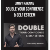 Jimmy Naraine – Double Your Confidence & Self Esteem – Complete Blueprint