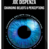 Joe Dispenza – Changing Beliefs and Perceptions