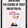 John Gottman – The Science of Trust and Betrayal