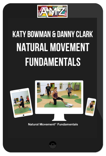 Katy Bowman & Danny Clark – Natural Movement Fundamentals