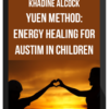 Khadine Alcock – Yuen Method: Energy Healing For Austim in Children