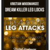 Kristian Woodmansee – Dream Killer Leg Locks