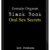 Lee Jenkins – Female Orgasm Black Book: Oral Sex Secrets