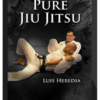 Luis Heredia – Pure Jiu Jitsu