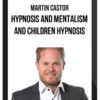 Martin Castor – Hypnosis and Mentalism and Children Hypnosis