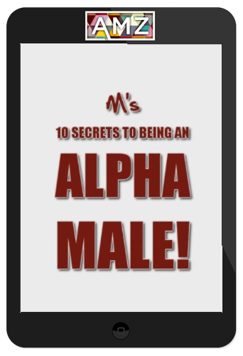 Matt Cross – M's Ten Secrets To Being An Alpha Male