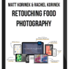 Matt Korinek & Rachel Korinek – Retouching Food Photography