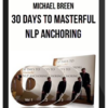 Michael Breen – 30 Days to Masterful NLP Anchoring