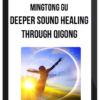 Mingtong Gu – Deeper Sound Healing Through Qigong