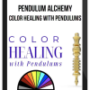 Pendulum Alchemy – Color Healing with Pendulums