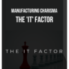 Rich Guzzi & Chase Hughes – Manufacturing ​Charisma – The ‘IT’ Factor