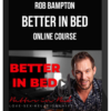 Rob Bampton – Better in Bed Online Course