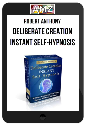 Robert Anthony – Deliberate Creation Instant Self-Hypnosis