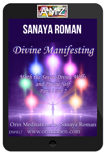 Sanaya Roman – Orin’s Divine Manifesting with Divine Will