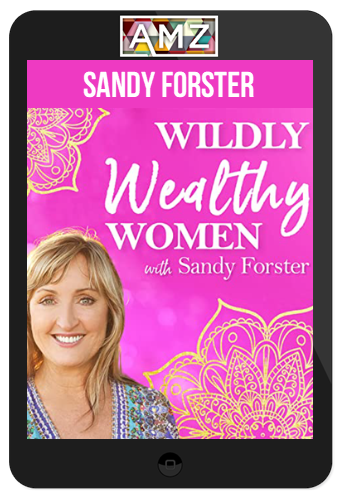 Sandy Forster – Wildly Wealthy Women Academy