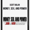 Scott Bolan – Money, Sex, and Power