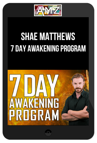 Shae Matthews – 7 Day Awakening Program