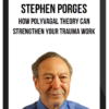 Stephen Porges – How Polyvagal Theory Can Strengthen Your Trauma Work