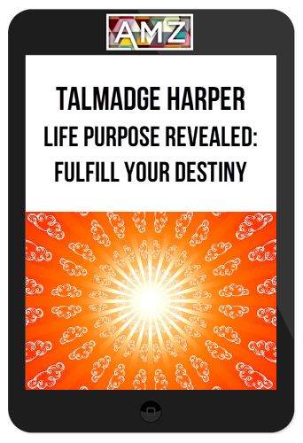 Talmadge Harper – Life Purpose Revealed: Fulfill Your Destiny