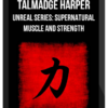 Talmadge Harper – Unreal Series: Supernatural Muscle and Strength