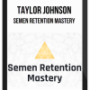 Taylor Johnson – Semen Retention Mastery