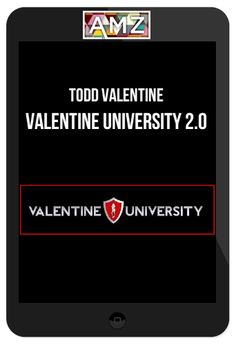 Todd Valentine – Valentine University 2.0