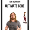 Tom Morrison – Ultimate Core