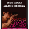 Victoria Gallagher – Amazing Sexual Orgasm