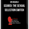 Vin DiCarlo – sCubed: The Sexual Selection Switch