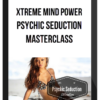 Xtreme mind Power – Psychic Seduction Masterclass
