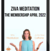 Ziva Meditation – The Membership April 2022