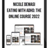 Nicole Demasi – Eating With ADHD: The Online Course 2022