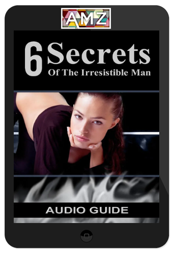 Adam Gilad – 6 Secrets Of The Irresistible Man