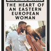 Ana Maria – How To Win The Heart Of An Eastern European Woman