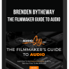 Brenden Bytheway - The Filmmaker Guide To Audio