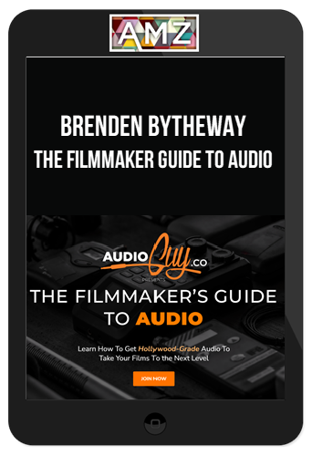 Brenden Bytheway - The Filmmaker Guide To Audio