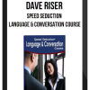 Dave Riser – Speed Seduction: Language and Conversation Course