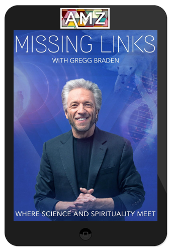 Gregg Braden – Missing Links