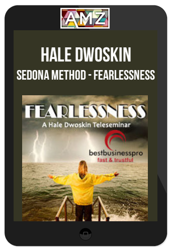 Hale Dwoskin – Sedona Method – Fearlessness