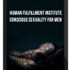 Human Fulfillment Institute – Conscious Sexuality For Men