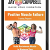 Jay Campbell – Positive Muscle Failure