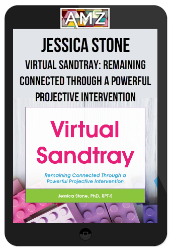 Jessica Stone – Virtual Sandtray: Remaining Connected Through a Powerful Projective Intervention