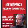 Joe Dispenza – Becoming Supernatural
